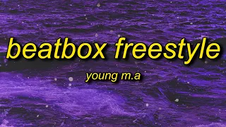 Young M.A - Beatbox Freestyle (Lyrics) | left my ex because she toxic, got this new b now we toxic