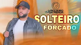 SOLTEIRO FORÇADO - O Vaqueiro Da Pisada (Áudio Oficial)