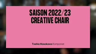 Toshio Hosokawa – Creative Chair 2022/23