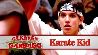 The (Horrible) Return Of The Karate Kid - Caravan Of Garbage