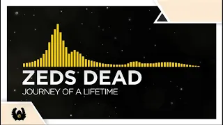 [Electro House] - Zeds Dead - Journey Of A Lifetime