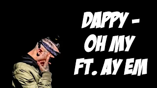 Dappy - Oh My ft. Ay Em (Lyrics On Screen)