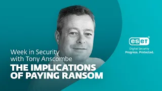 The implications of paying ransom demands – Week in security with Tony Anscombe