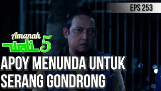 APOY DAN KAWAN - KAWAN MENUNDA UNTUK MENYERANG GONDRONG - AMANAH WALI 5 [PART 2]