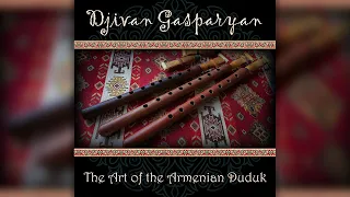 Djivan Gasparyan - The Art of the Armenian Duduk | Дживан Гаспарян  армянский дудук | Armenian music
