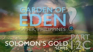 Solomon's Gold Series - Part 12C: Find the Garden of Eden. Ophir, Philippines