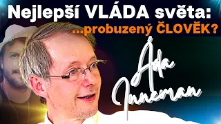 Áda Inneman: nejlepší VLÁDA světa: 💥PROBUZENÝ💥 člověk? 🇨🇿 🇸🇰 (vřelé setkání)