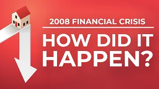 How Did the 2008 Financial Crisis Happen?