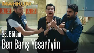 Ben Barış Yesari'yim - Mahkum 23. Bölüm