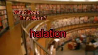 What does halation mean?