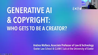 Andrea Wallace (Exeter, UK), Generative AI and Copyright: Who Gets to be a Creator?