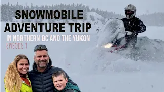S3 | EP5 Insane snow 😱 Northern BC and Yukon Snowmobile 5 day Family adventure trip 2022
