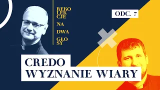 Rekolekcje #na2głosy - odcinek 7: Credo - wyznanie wiary