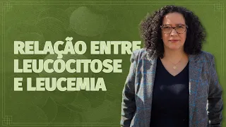 Toda leucocitose é leucemia?