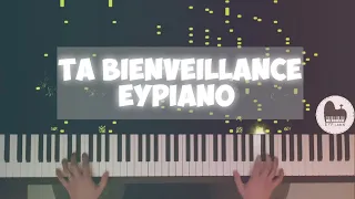 Ta bienveillance (Piano cover by EYPiano)