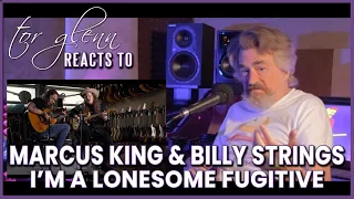 MARCUS KING & BILLY STRINGS  - I'M A LONESOME FUGITIVE (REACTION)