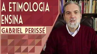 A etimologia ensina