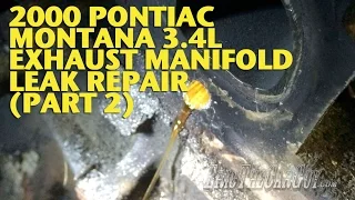 2000 Pontiac Montana 3.4L Exhaust Manifold Leak Repair (Part 2) -EricTheCarGuy