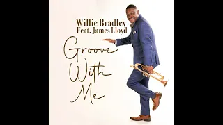 WILLIE BRADLEY | Groove With Me [featuring JAMES LLOYD]