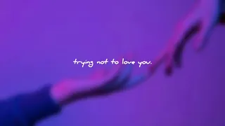 trying not to love you (slowed + reverb)