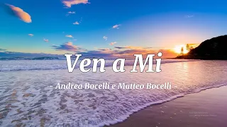 Andrea Bocelli feat. Matteo Bocelli - Ven a Mi (Lyrics + English Version)