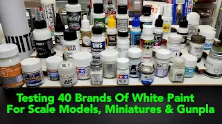 Testing 40 Brands Of White Paint For Scale Models - Miniatures & Gunpla
