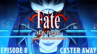 Fate/Stay Night UBW Abridged - Ep8: Caster Away
