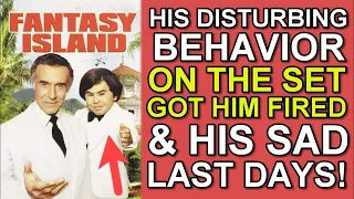 NEW! His DISTURBING BEHAVIOR on the set of "FANTASY ISLAND" got him FIRED and his SAD LAST DAYS!