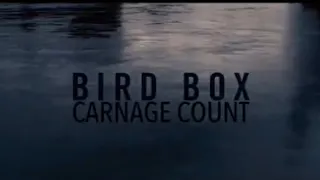 Bird Box (2018) Carnage Count