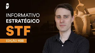 Informativo Estratégico STF - Edição 1133