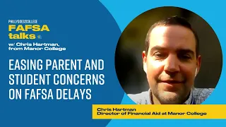 Easing Parent and Student Concerns on FAFSA Delays w/Chris Hartman from Manor College