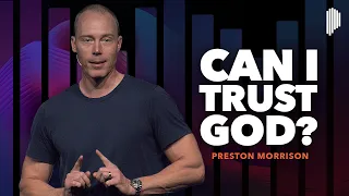 How To Grow Your Trust In God | Preston Morrison