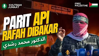 PARIT API - RAFAH DIBAKAR : Mesej Untuk Malaysia┃Khutbah Jumaat┃Dr.Mohd.Rosdi