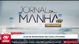Jornal da Manhã Edição São Carlos | 27/11/2023