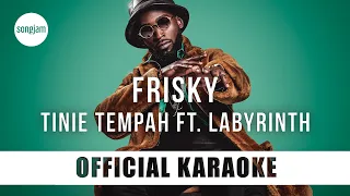 Tinie Tempah - Frisky ft. Labyrinth (Official Karaoke Instrumental) | SongJam