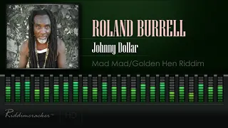 Roland Burrell - Johnny Dollar (Mad Mad/Golden Hen Riddim) [HD]