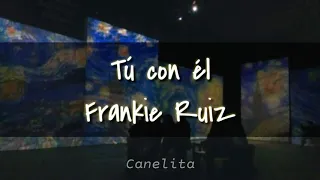 Tú con él-Frankie Ruiz//Lyrics//