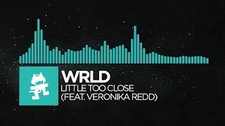 [Indie Dance] - WRLD - Little Too Close (feat. Veronika Redd) [Monstercat EP Release]