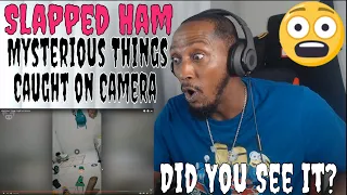 Slapped Ham - Mysterious Things Caught on Camera (Reaction)