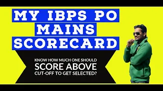 My IBPS PO Mains Scorecard [How much You should score above Cut off to get selected ]