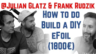 How To Build Your Own DIY E-Foil For 1.800€, Frank Rudzik & Julian Glatz @ Wingfoil Experience