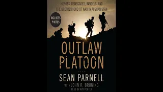 Outlaw Platoon:Heroes, Renegades, Infidels and the Brotherhood of War in Afghanista, By Sean Parnell