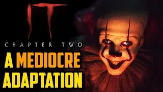 IT CHAPTER TWO: A MEDIOCRE Adaptation