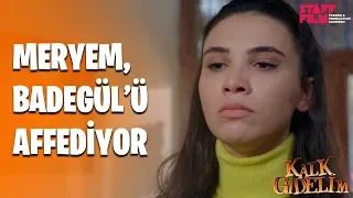 Kalk Gidelim 45. Bölüm - Meryem, Badegül'ü affediyor