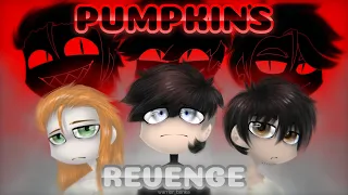 [PUMPKINS REVENGE MEME]