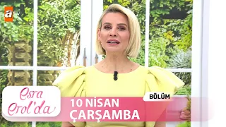 Esra Erol'da 10 Nisan 2024 | Tek Parça