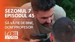 PROMO LECȚII DE VIAȚĂ | Sez. 7, Ep. 45 | Să vă fie de bine, Dom' Profesor