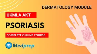 Psoriasis: Dermatology Module | UKMLA AKT Course