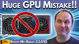 🛑 DON'T Make This GPU Mistake! 🛑 PC Build Fails | Boost My Build S3:E10