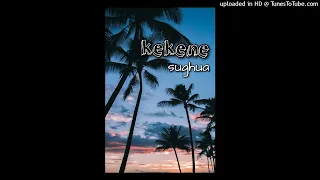 Kekene - Sughua(old skool Island  vibe 🌴🎵) //SIOPSMANABEH_YOUTUBE_CHANNEL